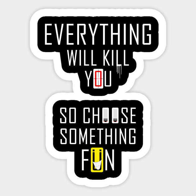 Everything Will Kill You #1 Sticker by SiSuSiSu